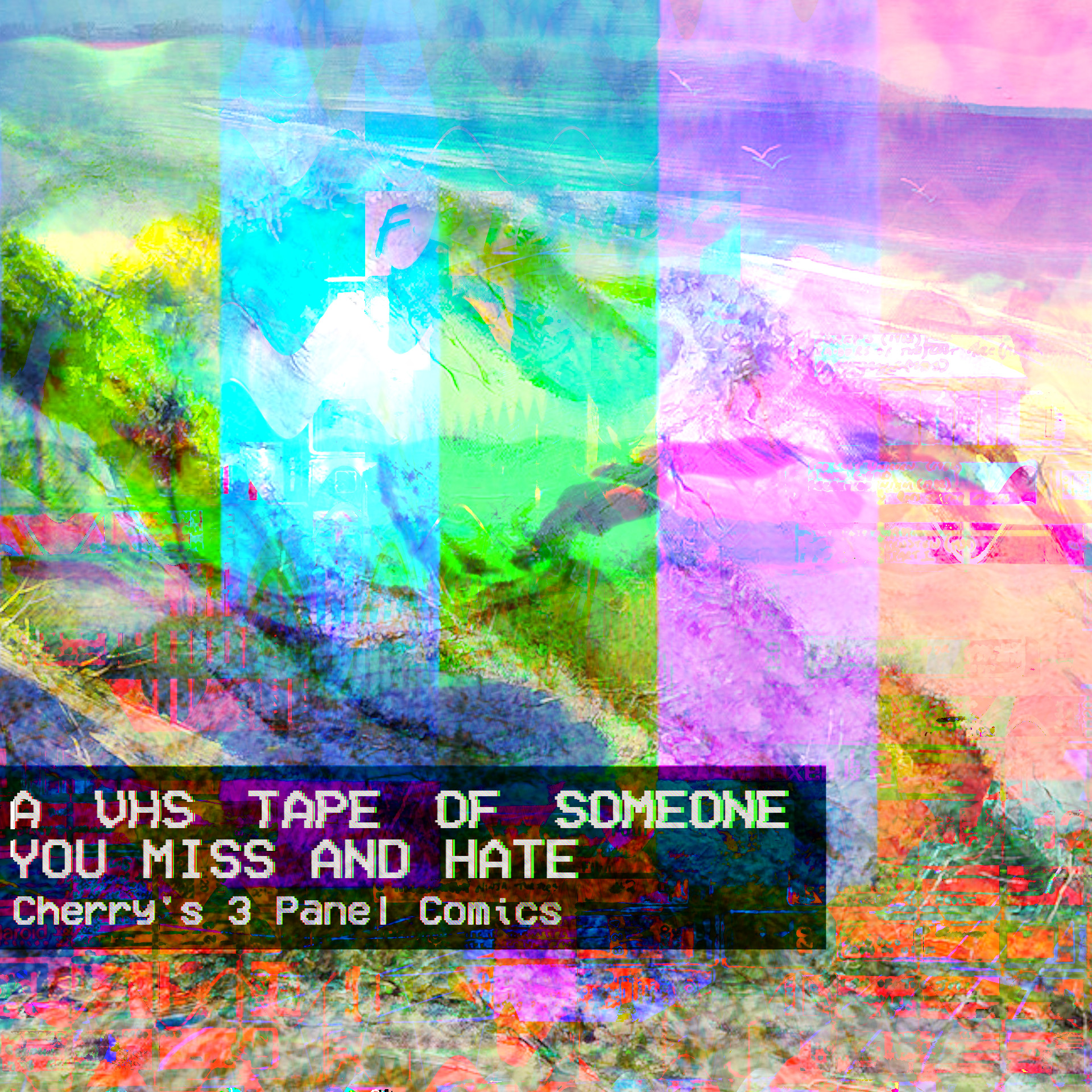 Vertical bars of yellow, teal, green, magenta and red  obscure a surreal beach scene. Text reads A VHS Tape of someone you miss and hate by cherry's 3 panel comics